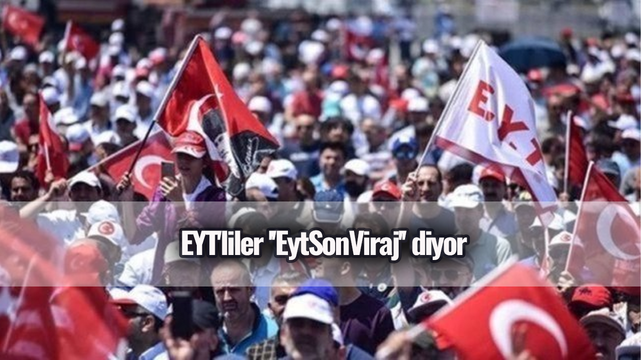 EYT'liler ''EytSonViraj'' diyor