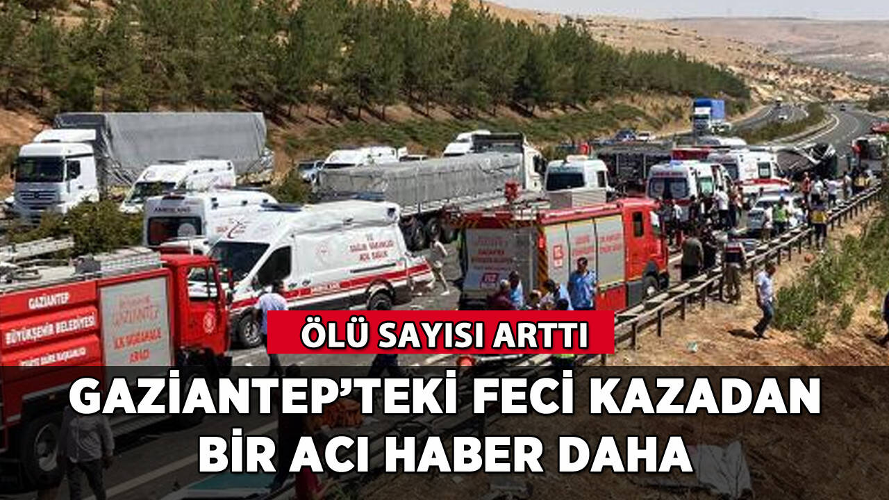 Gaziantep'teki kazadan bir acı haber daha