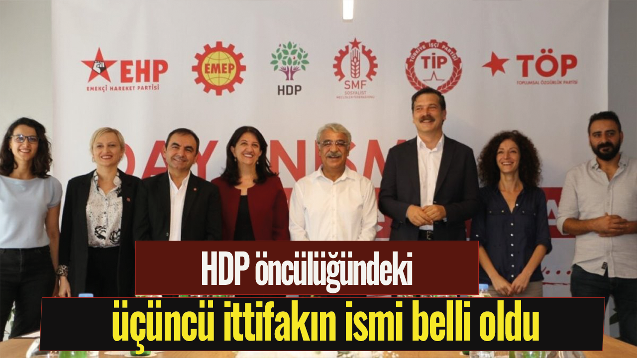 HDP öncülüğündeki üçüncü ittifakın ismi belli oldu