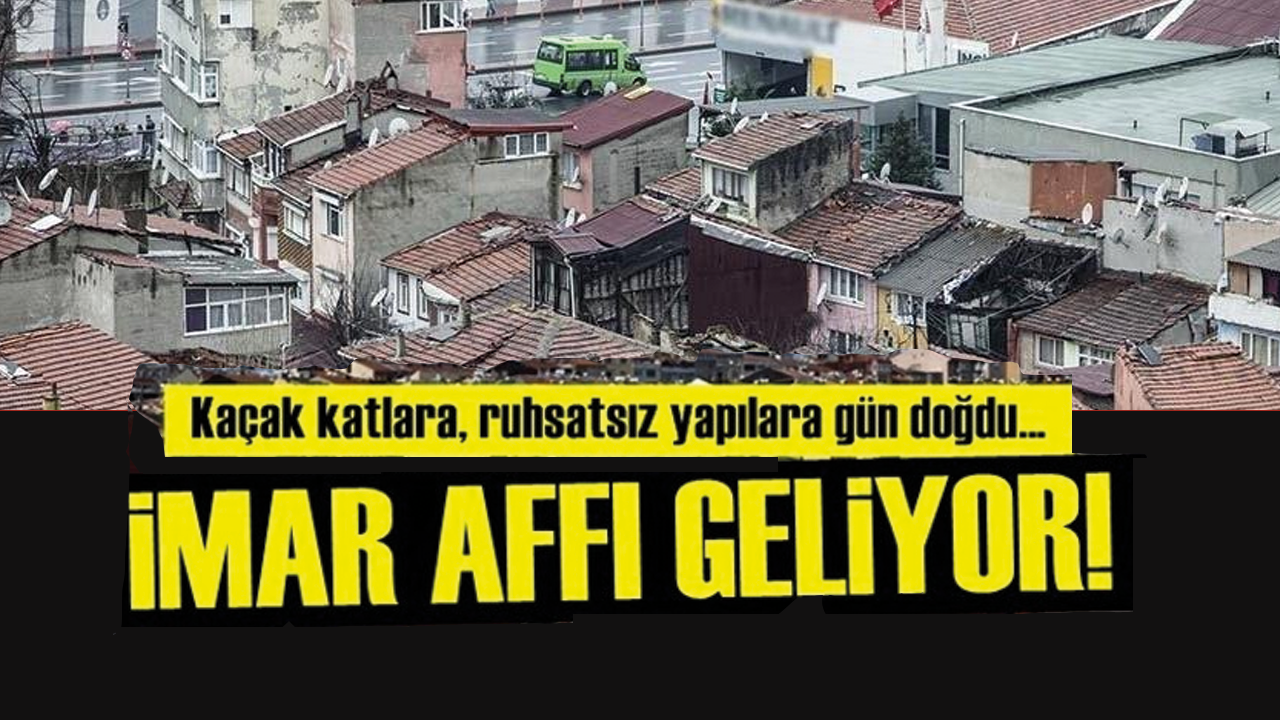 Son dakika... İmar affı geliyor