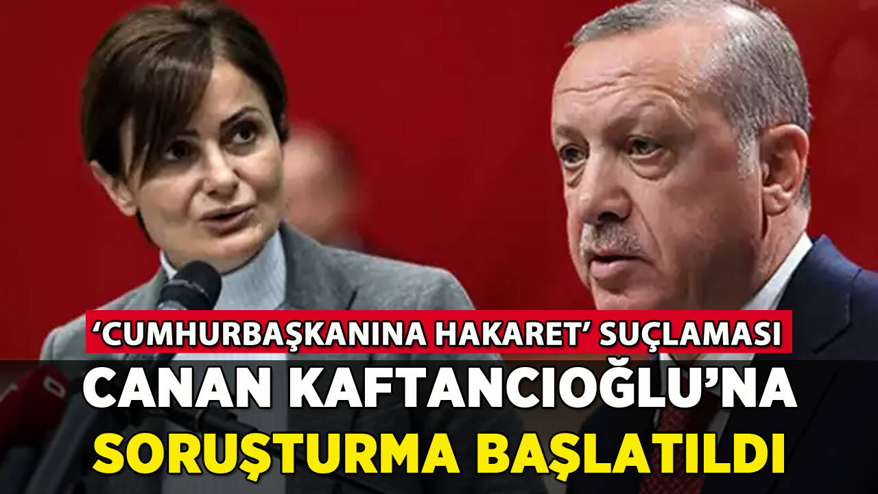 Canan Kaftancıoğlu'na 'Cumhurbaşkanına hakaret' soruşturması