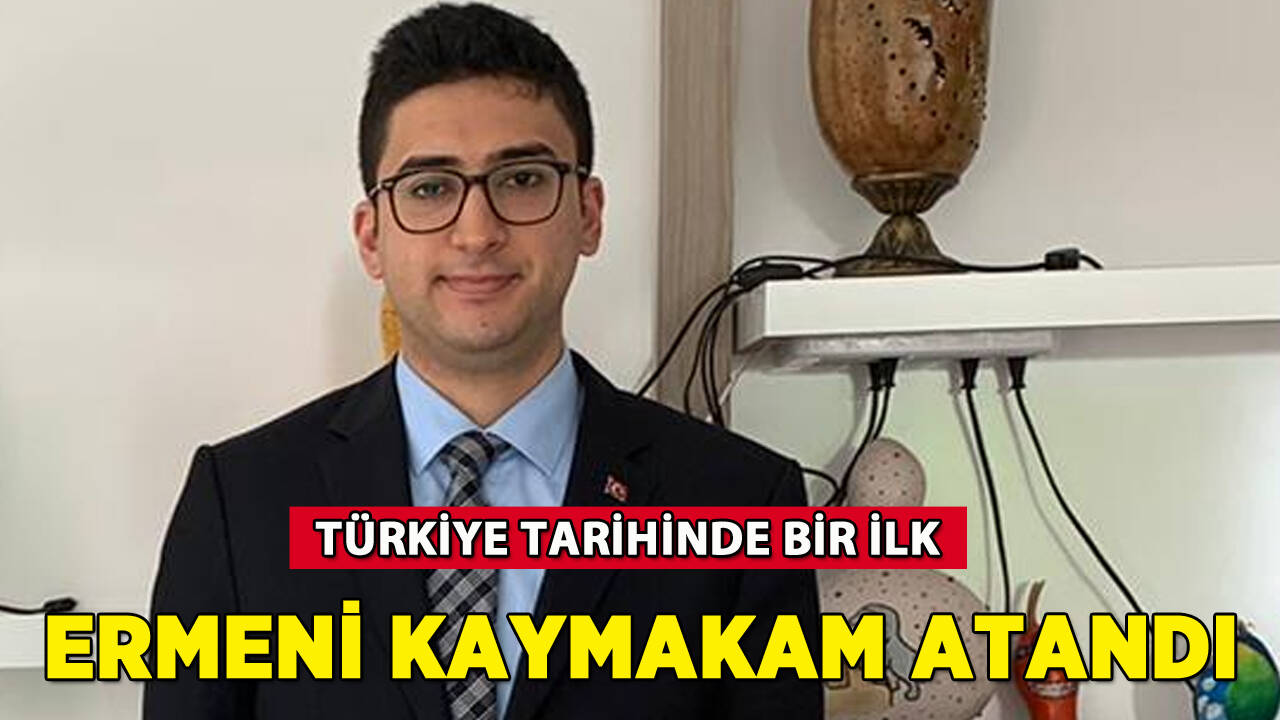 Türkiye'de bir ilk: Ermeni kaymakam atandı