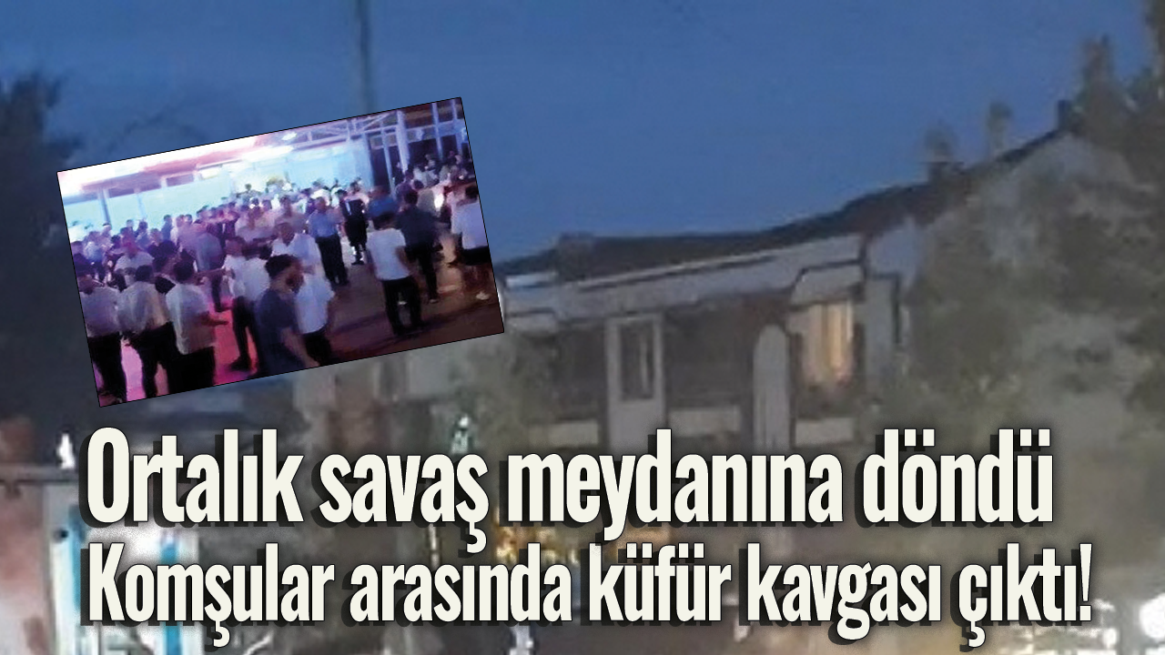 Komşular arasında küfür kavgası çıktı! Ortalık savaş meydanına döndü