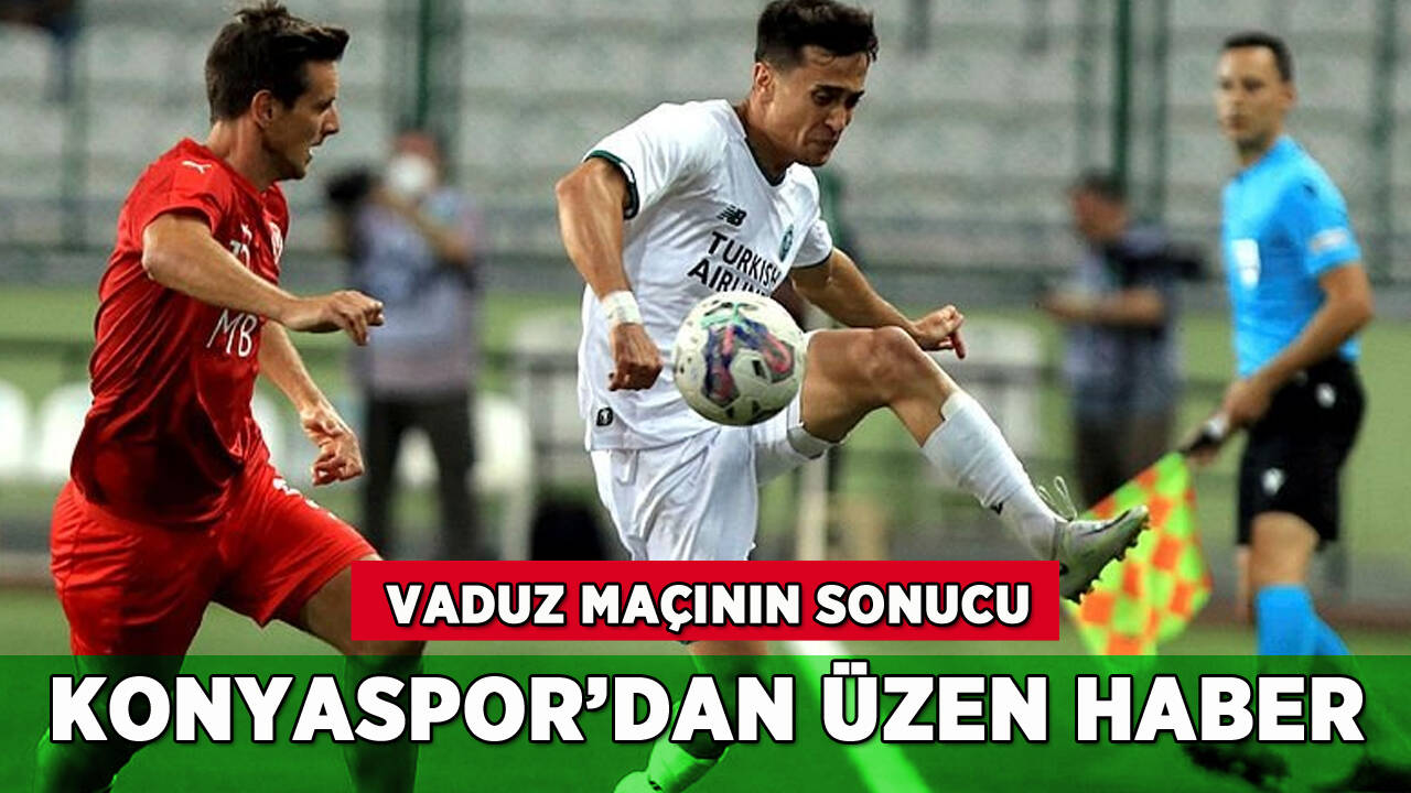 Konyaspor'dan üzen haber: İşte Vaduz maçının sonucu