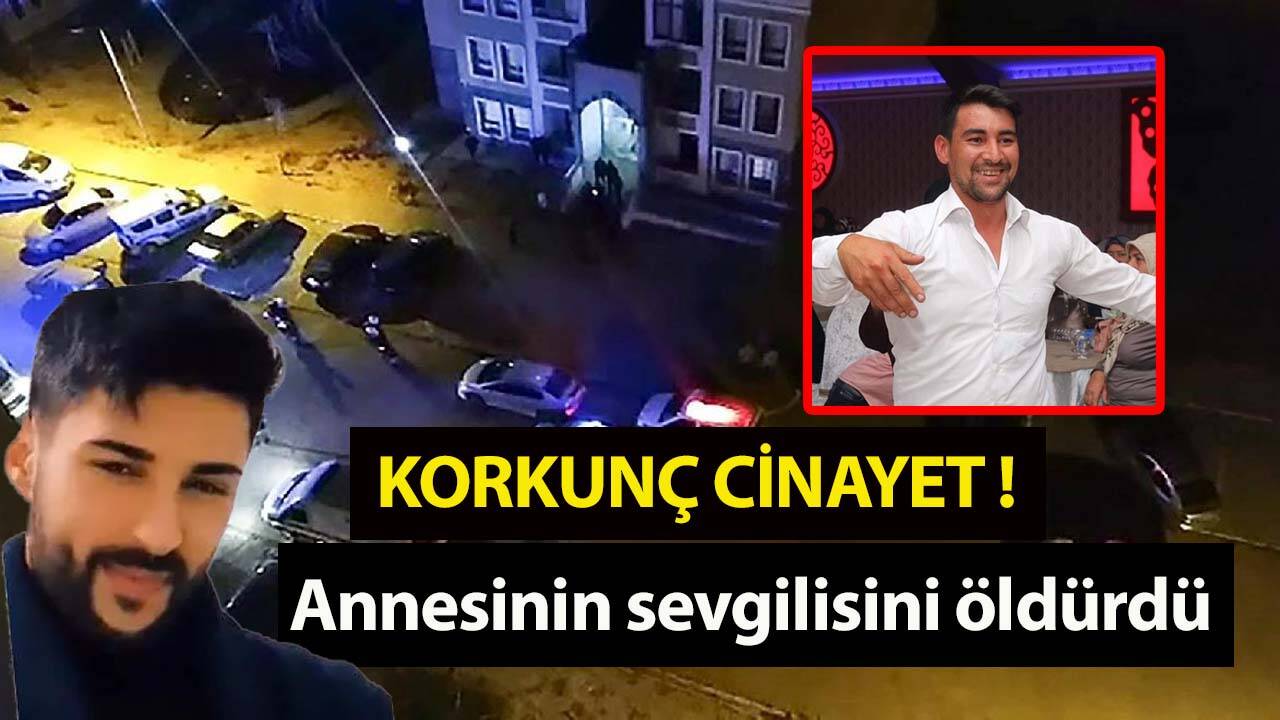 Korkunç cinayet! Annesinin sevgilisini öldürdü