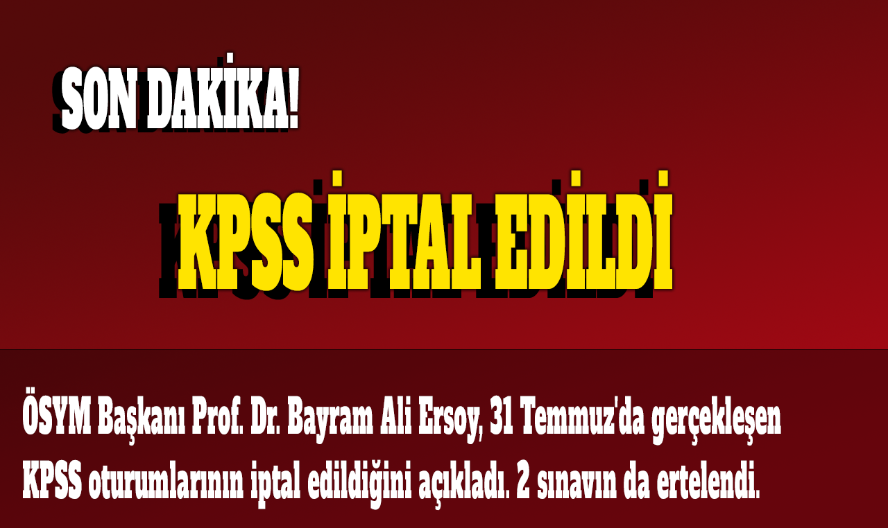 Son Dakika! KPSS iptal edildi