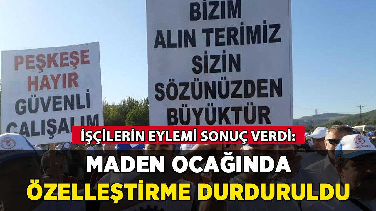 İşçilerin eylemi sonuç verdi: Soma'da özelleştirme durduruldu