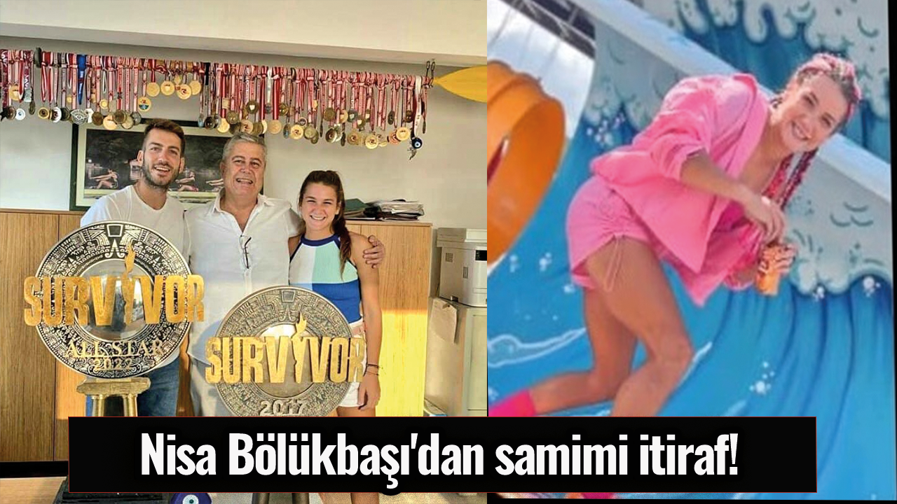 Nisa Bölükbaşı'dan samimi itiraf!