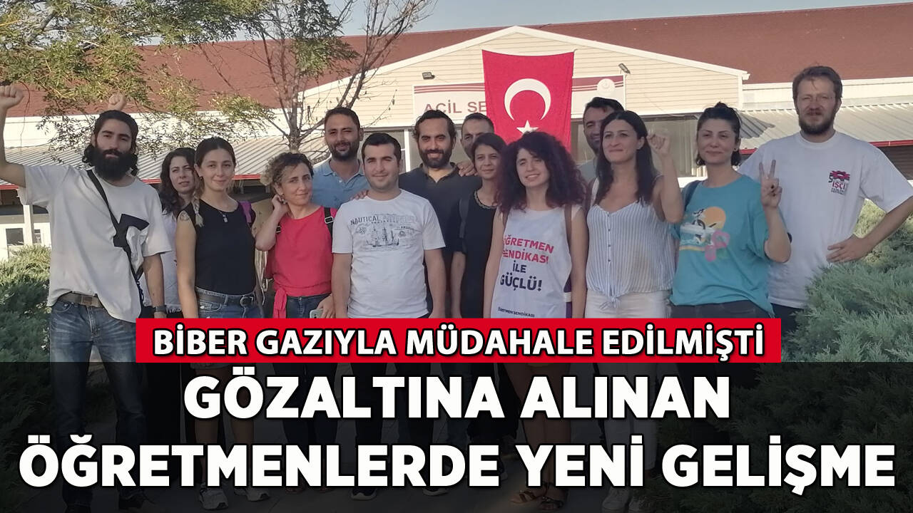 Gözaltına alınan öğretmenlerde yeni gelişme