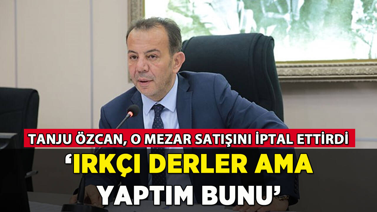 Tanju Özcan o mezar satışını iptal ettirdi!