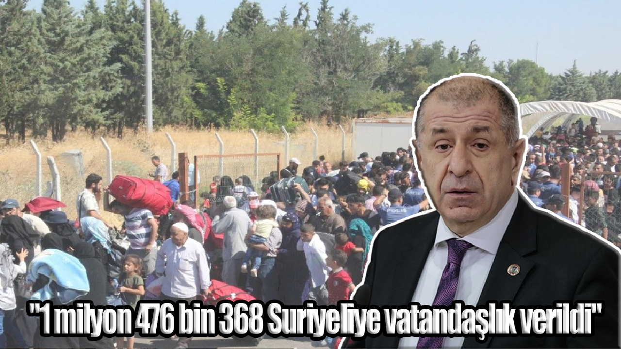 Özdağ: "1 milyon 476 bin 368 Suriyeliye vatandaşlık verildi"