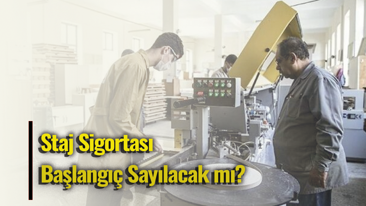 Staj Sigortası Başlangıç Sayılacak mı?