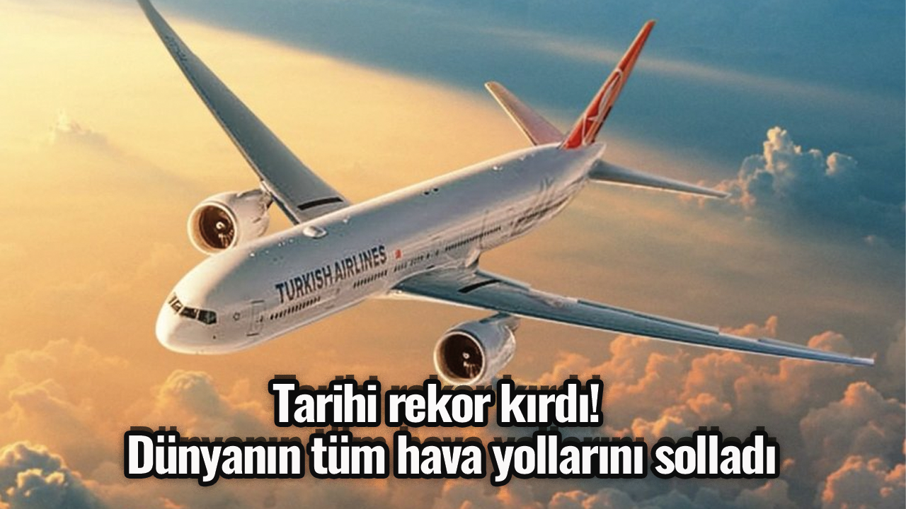 Tarihi rekor kırdı! Dünyanın tüm hava yollarını solladı