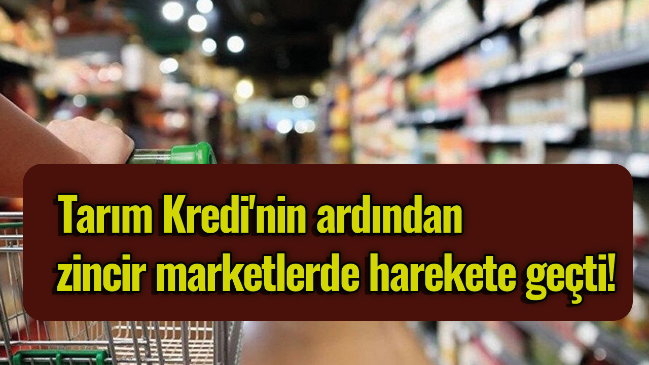 Tarım Kredi'nin ardından zincir marketlerde harekete geçti!