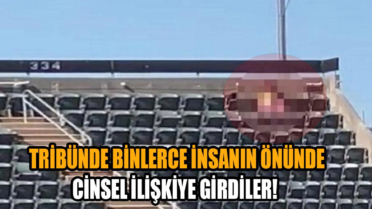 Yok artık dedirten görüntüler! Tribünde binlerce insanın önünde cinsel ilişkiye girdiler!