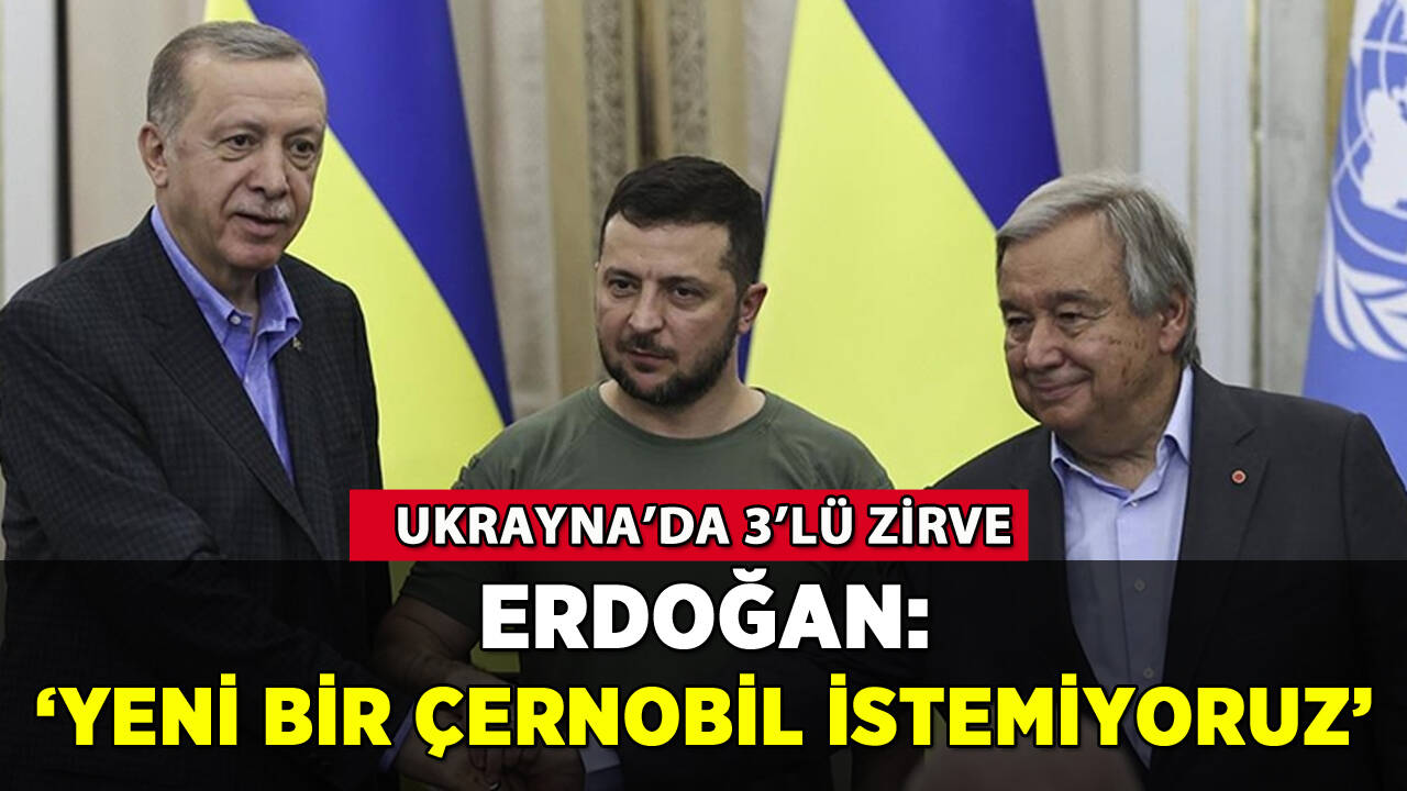 Erdoğan Ukrayna'da: 'Yeni bir Çernobil istemiyoruz'