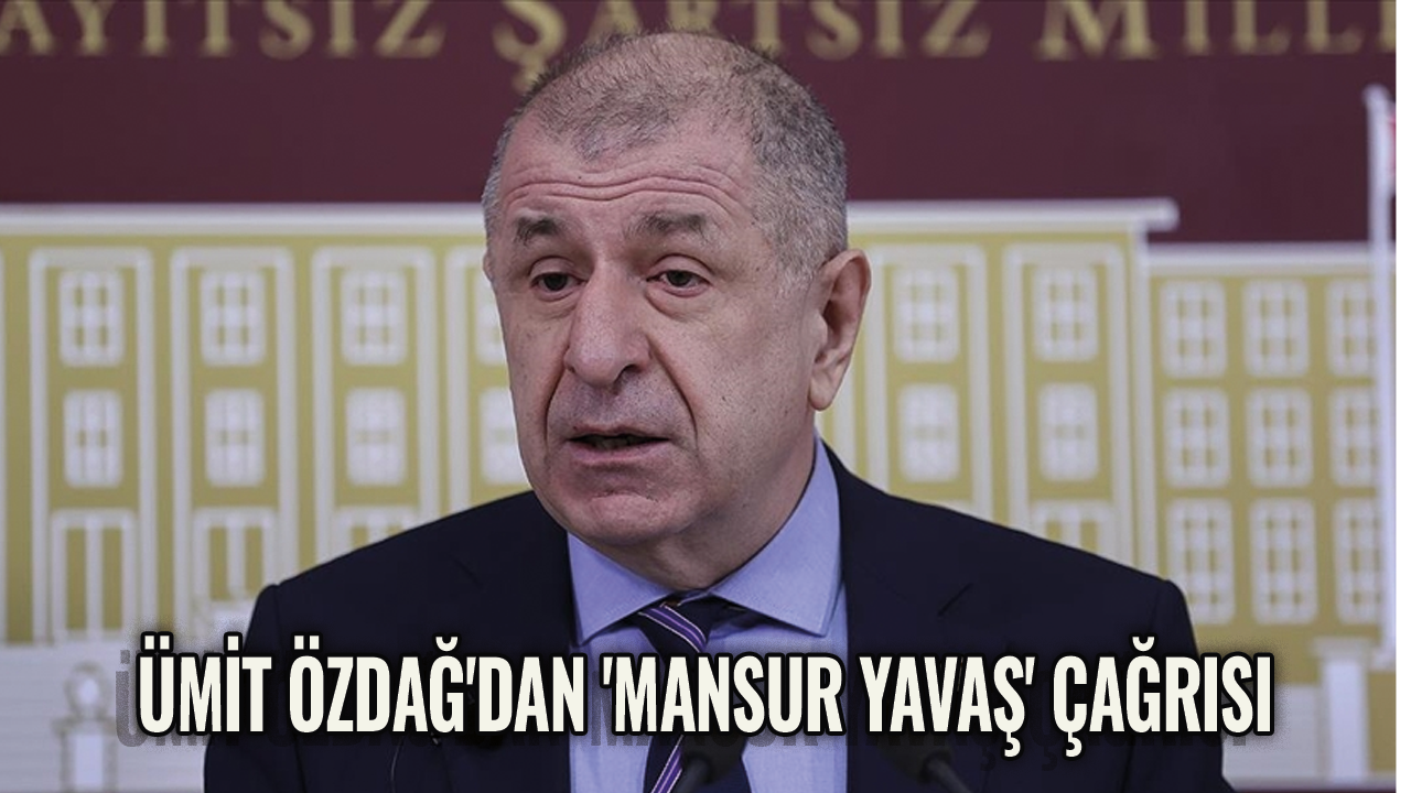 Ümit Özdağ'dan 'Mansur Yavaş' çağrısı