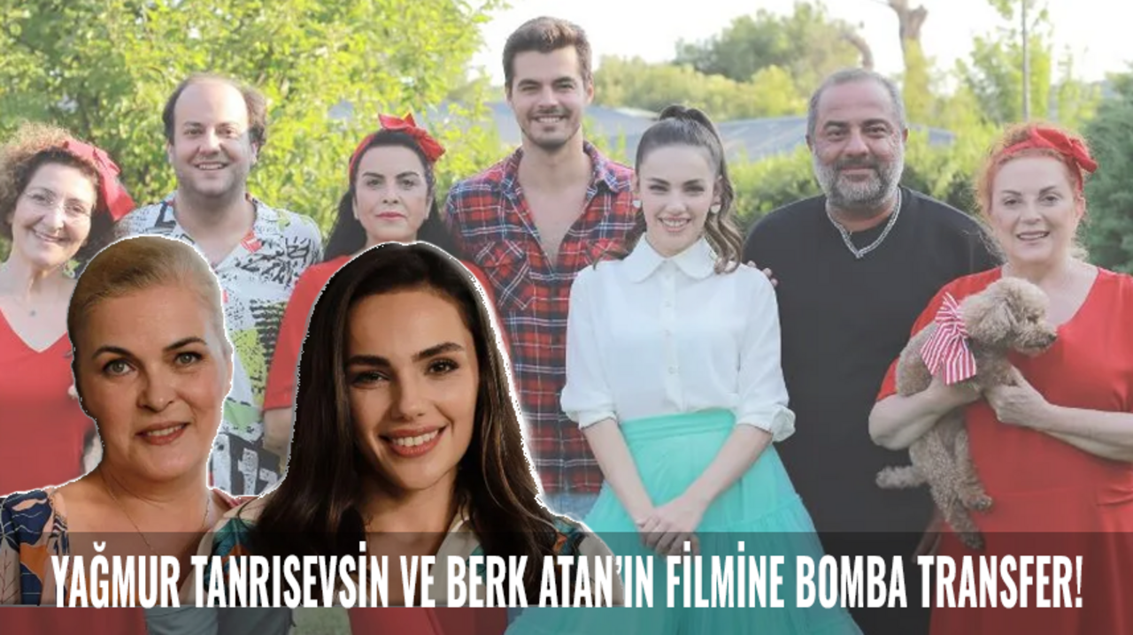 Yağmur Tanrısevsin ve Berk Atan’ın filmine bomba transfer!