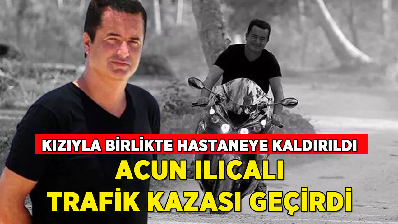 Acun Ilıcalı trafik kazası geçirdi? Sağlık durumu nasıl?