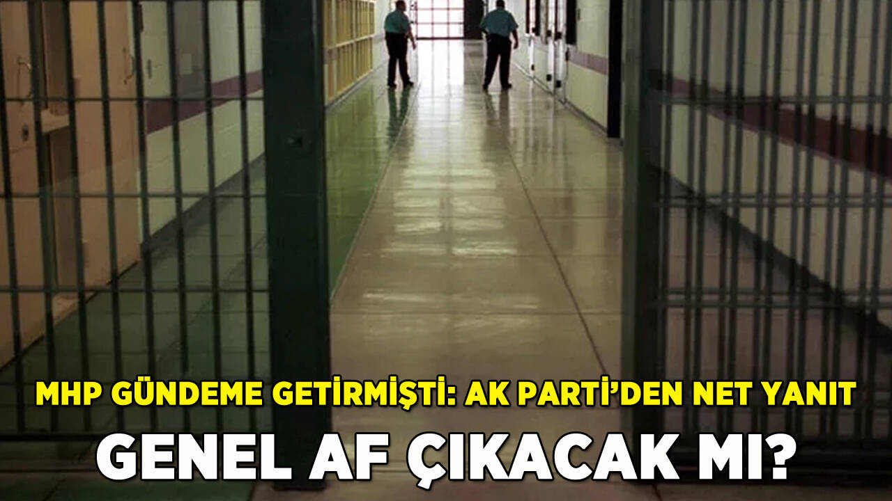 Genel Af çıkacak mı? MHP gündeme getirmişti AK Parti'den net yanıt