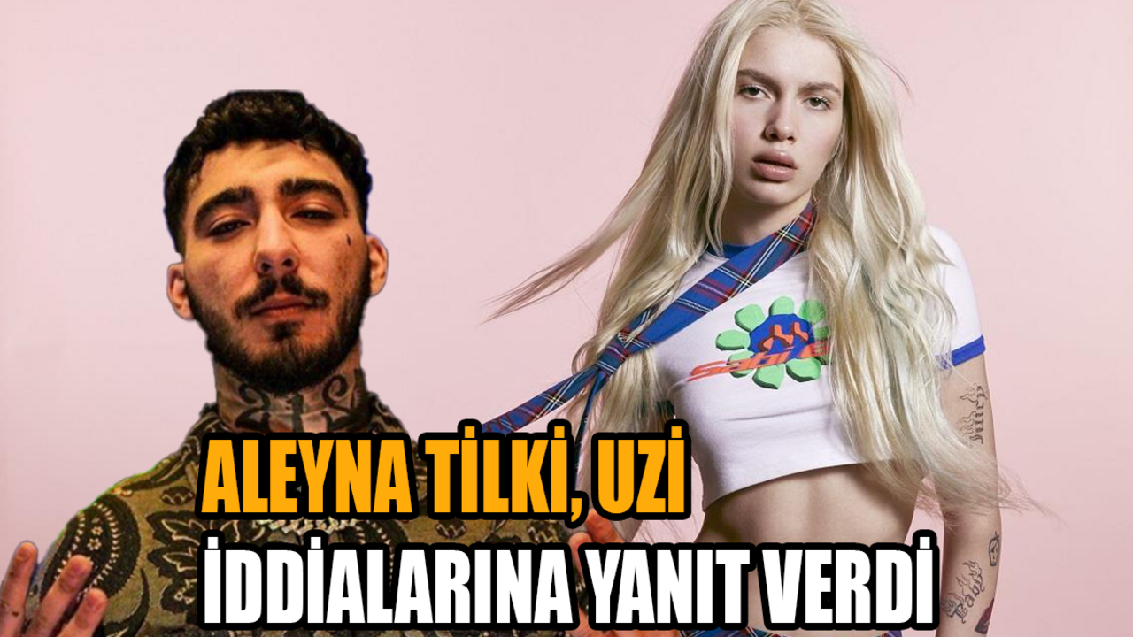 Aleyna Tilki, Uzi ile ilişki yaşadığı iddialarına yanıt verdi