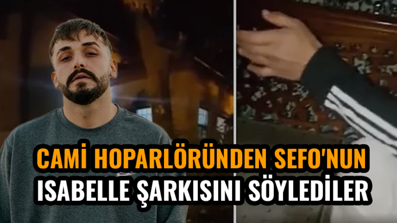 Cami hoparlöründen Sefo'nun Isabelle şarkısını söylerken yakalandılar