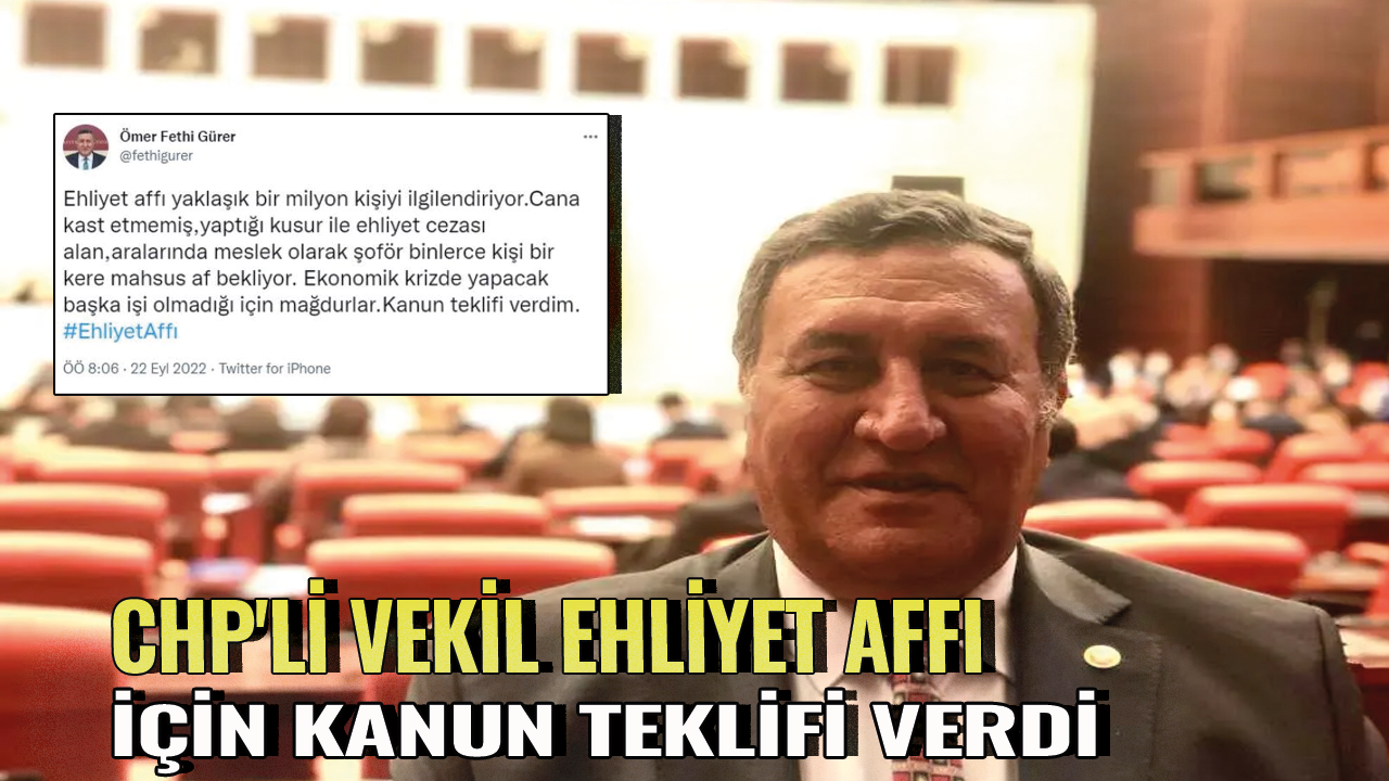 CHP'li vekil ehliyet affı için kanun teklifi verdi