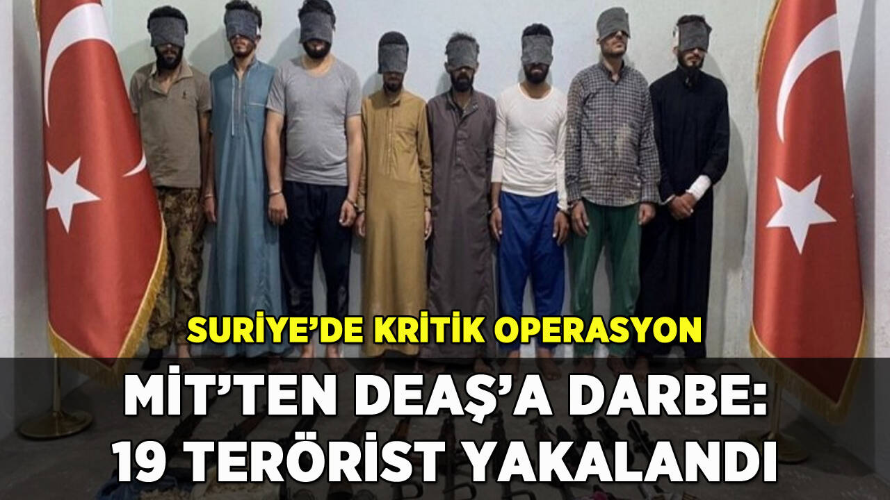 MİT'ten DEAŞ'a Suriye'de darbe: 1'i ölü 19 terörist yakalandı