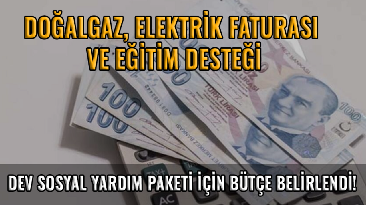 Dev sosyal yardım paketi için bütçe belirlendi!