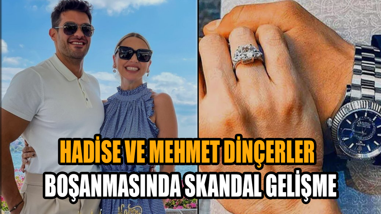 Hadise ve Mehmet Dinçerler boşanmasında skandal gelişme