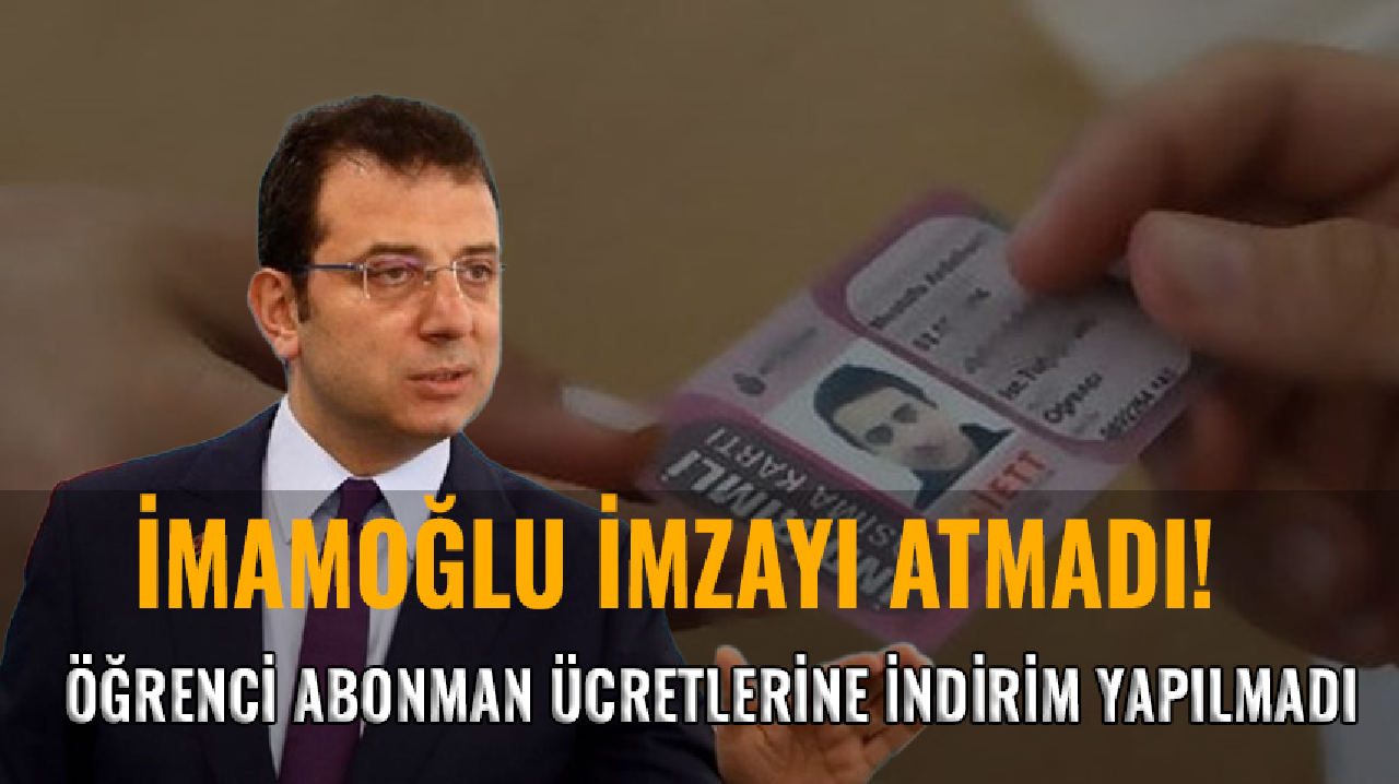 İmamoğlu imzayı atmadı: Öğrenci abonman ücretlerine indirim yapılmadı