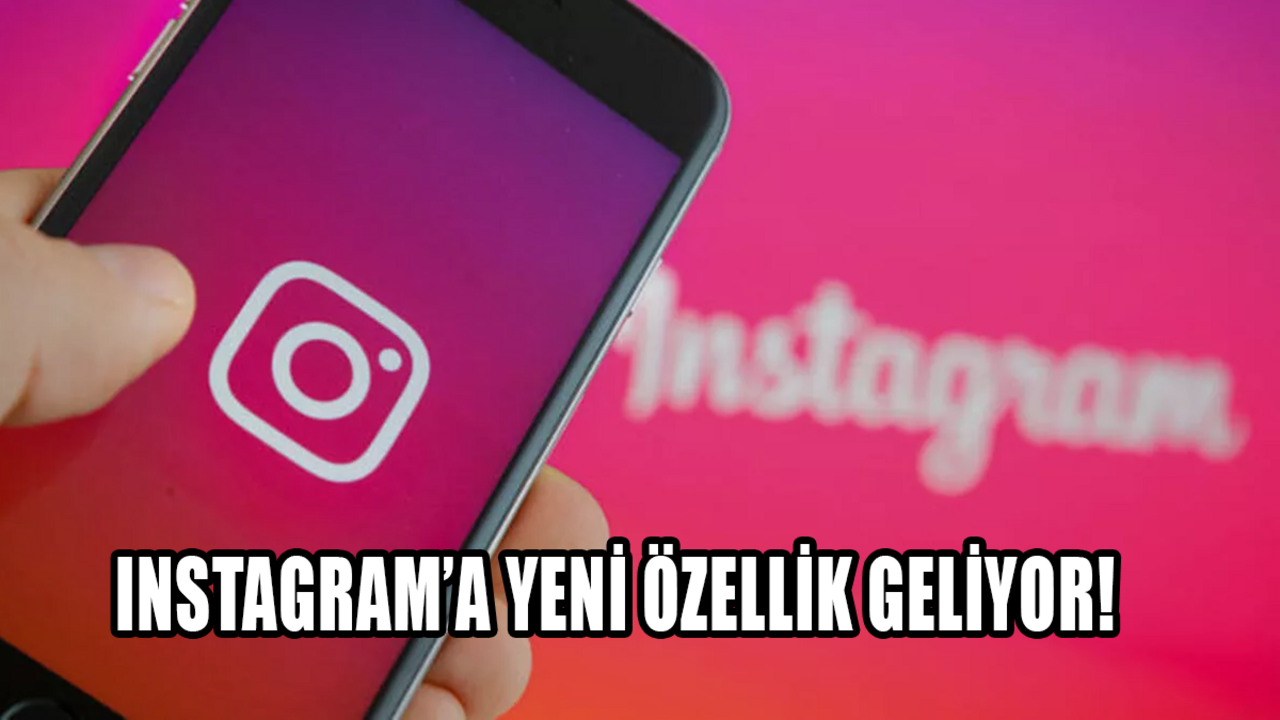 Instagram'a yeni özellik geliyor!