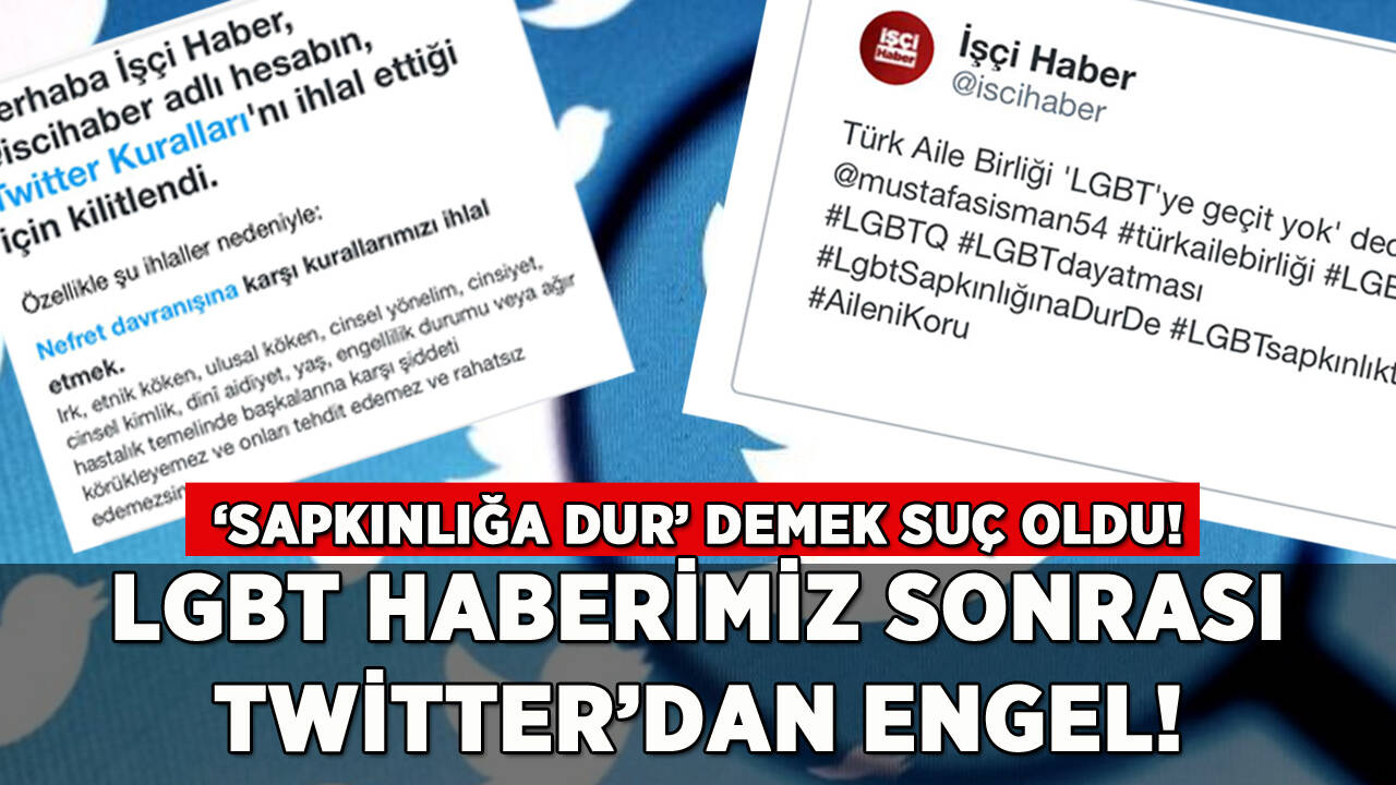 LGBT haberimiz sonrası Twitter'dan engel: 'Sapkınlığa dur' demek suç oldu!