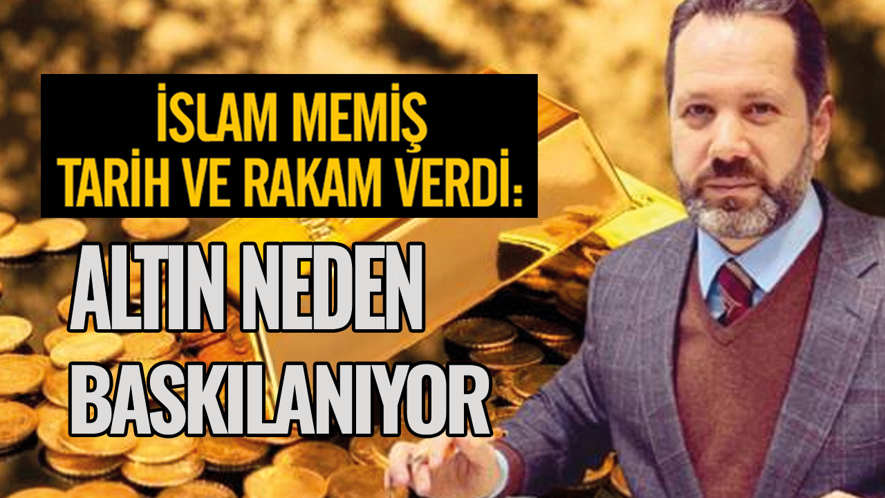 Altında yükseliş trendi devam edecek mi? İslam Memiş tarih verdi