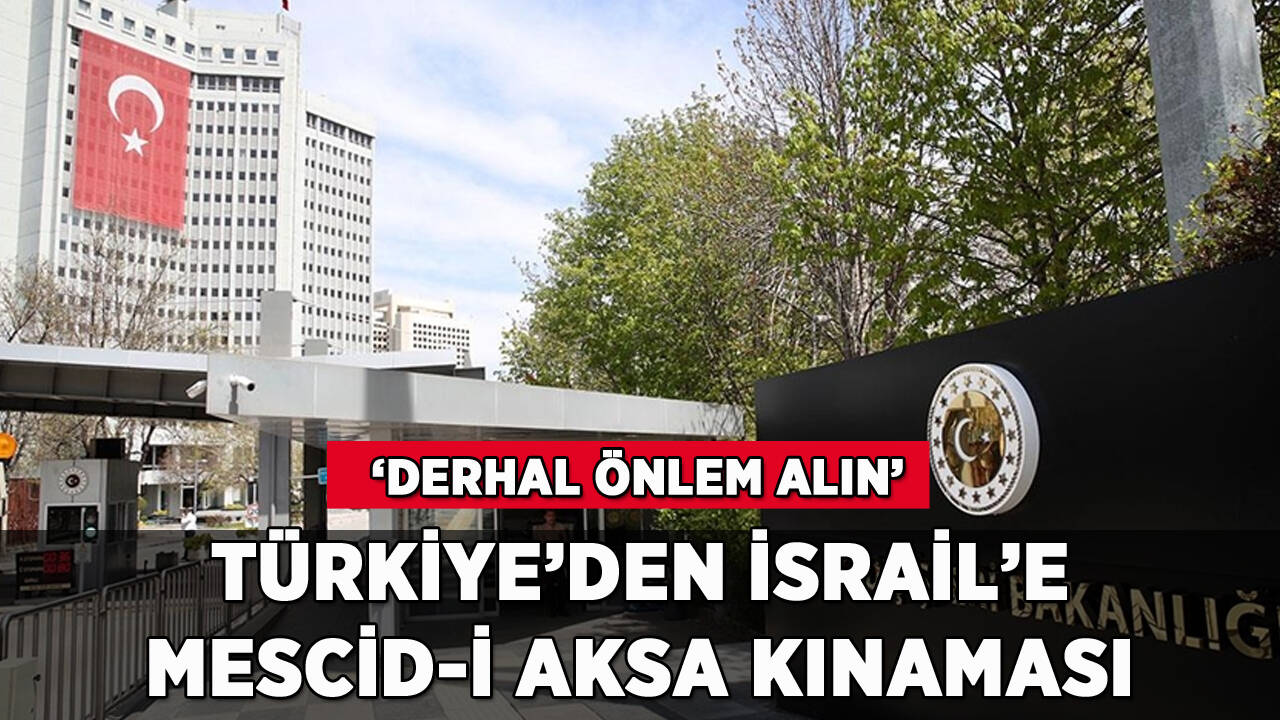 Türkiye'den İsrail'e Mescid-i Aksa kınaması: 'Önlem alın'