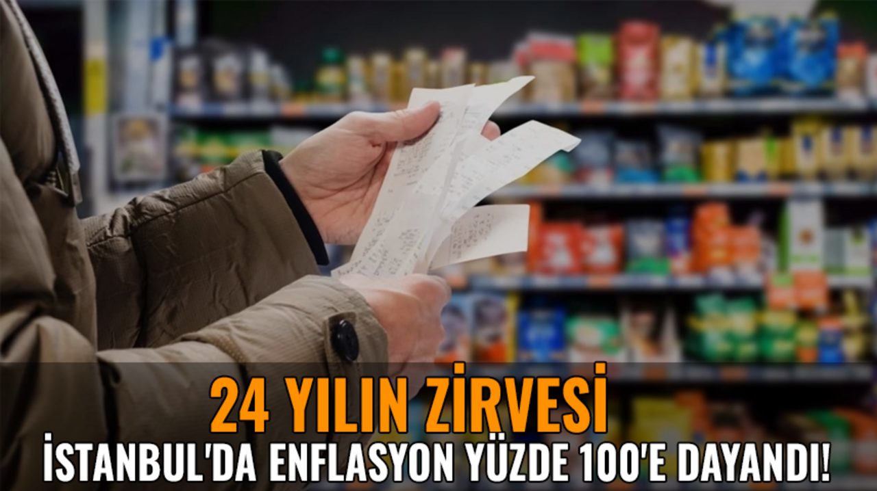 İstanbul'da enflasyon yüzde 100'e dayandı!