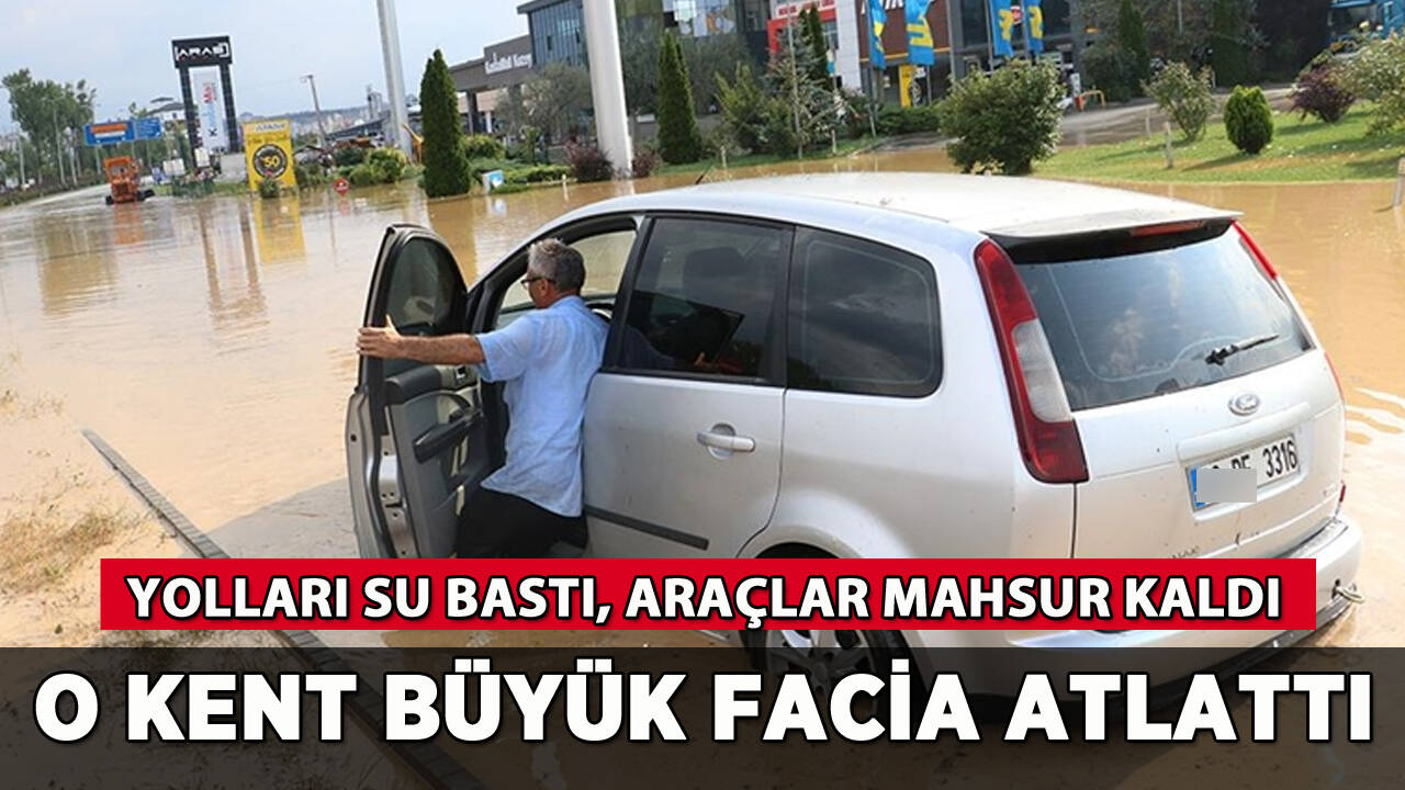 O kent büyük facia atlattı: Sağanak yağış hayatı felç etti