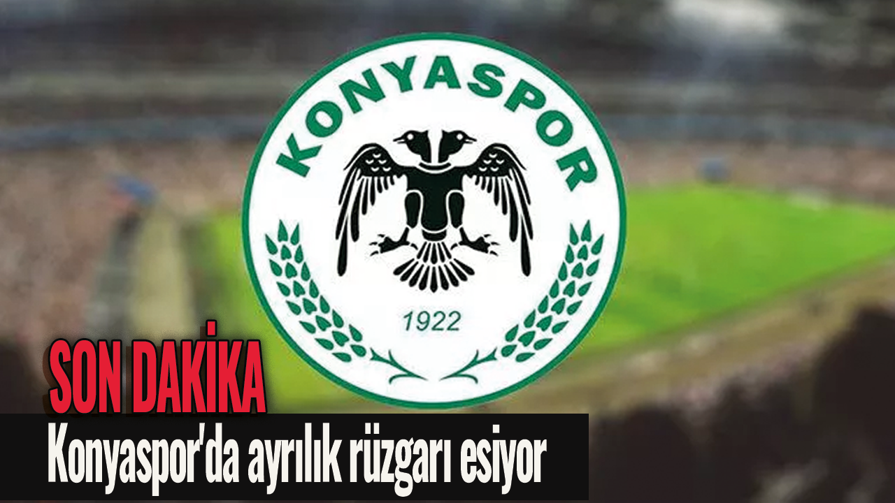 Konyaspor'da ayrılık rüzgarı esiyor