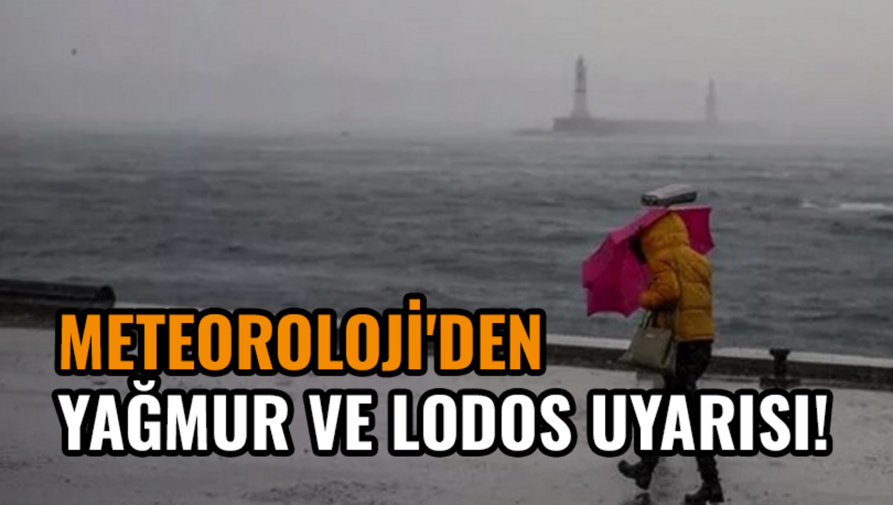 Meteoroloji'den yağmur ve lodos uyarısı!