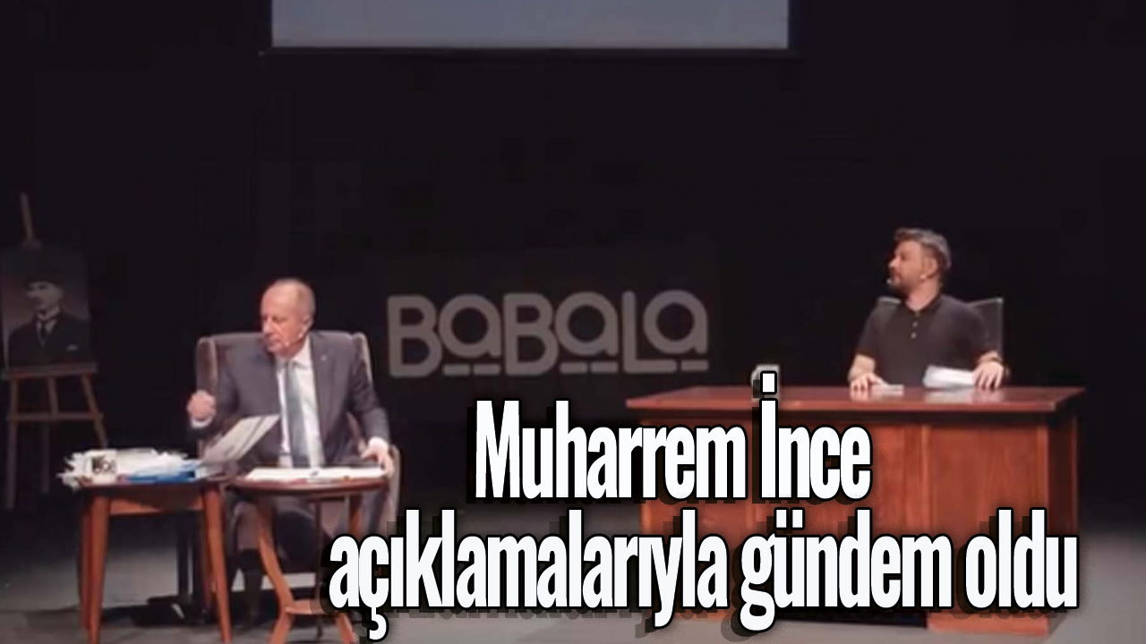 Muharrem İnce açıklamalarıyla gündem oldu