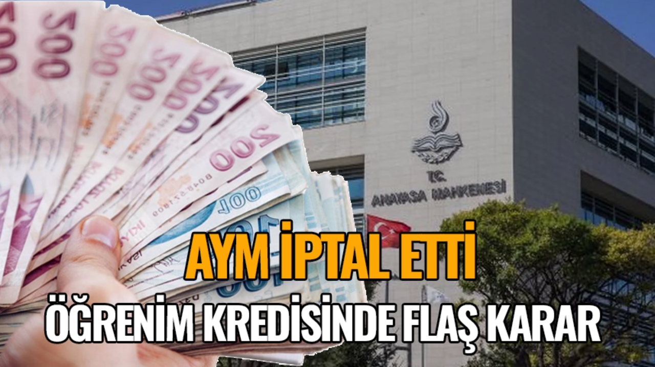 Öğrenim kredisinde flaş karar: AYM iptal etti!