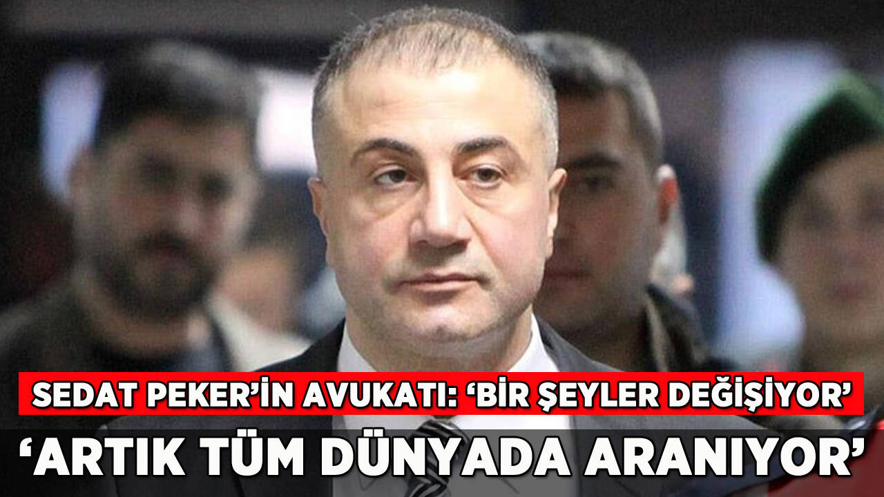 Sedat Peker'in avukatından açıklama: 'Artık tüm dünyada aranıyor'