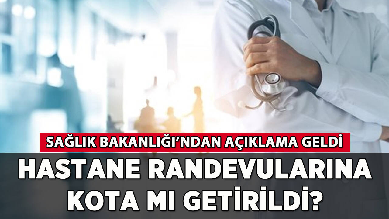 Hastane randevularına kota mı getirildi? Bakanlıktan açıklama geldi