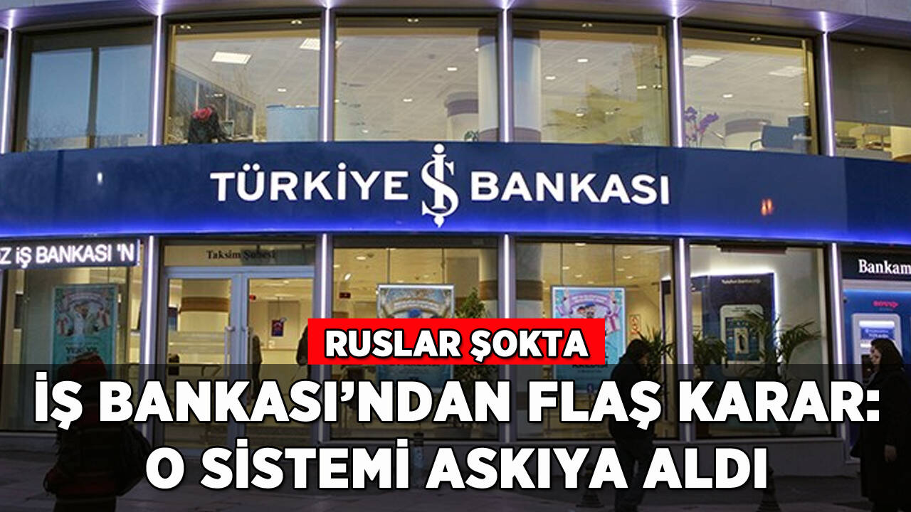 İş Bankası o sistemi askıya aldı