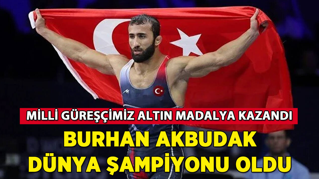 Milli güreşçi Burhan Akbudak dünya şampiyonu oldu