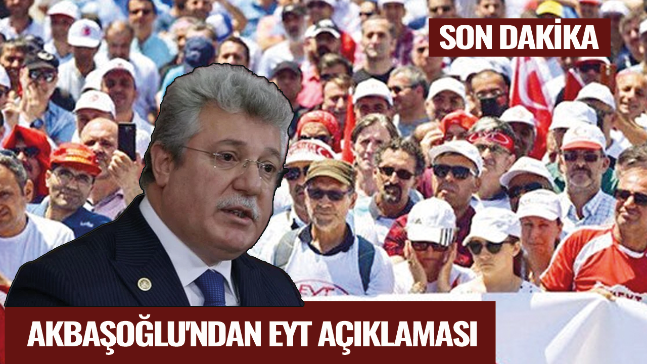 Son dakika... Akbaşoğlu'ndan EYT açıklaması