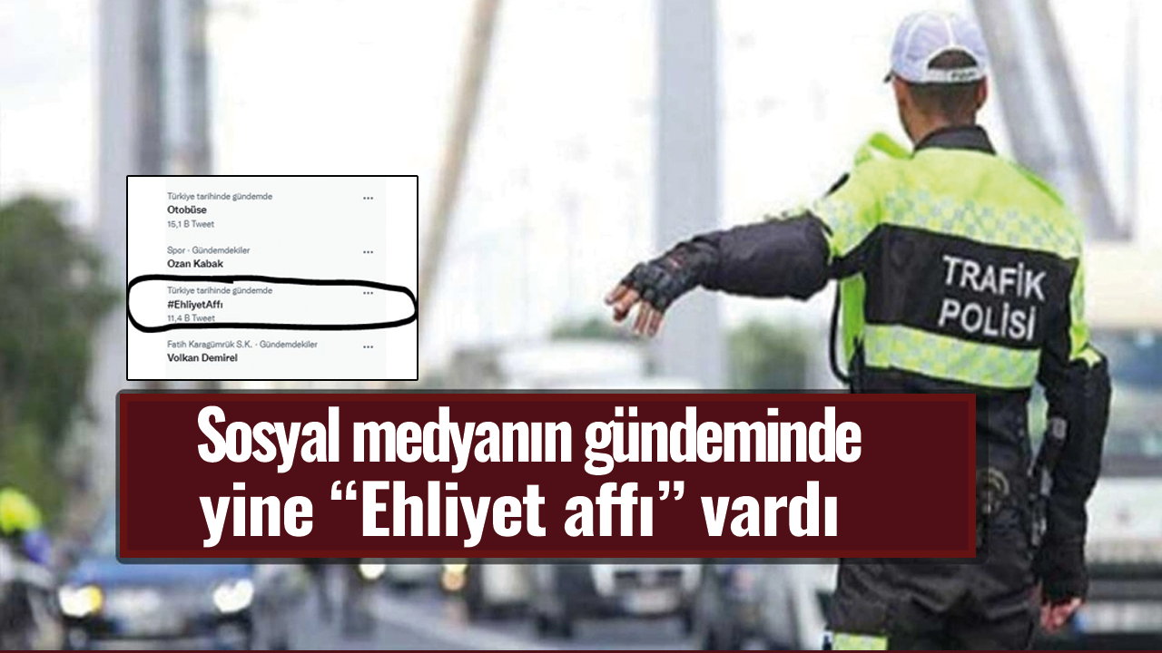 Sosyal medyanın gündeminde yine "Ehliyet affı" vardı