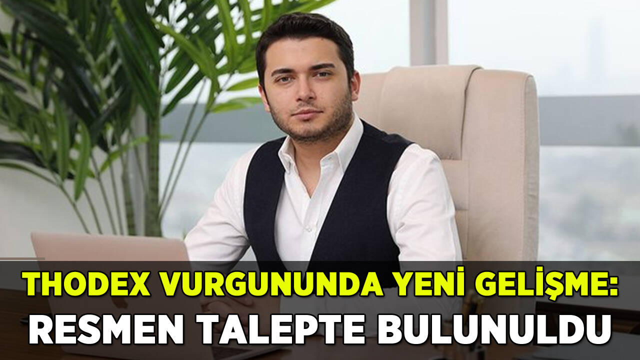 Thodex vurgununda yeni gelişme: Resmen talepte bulunuldu