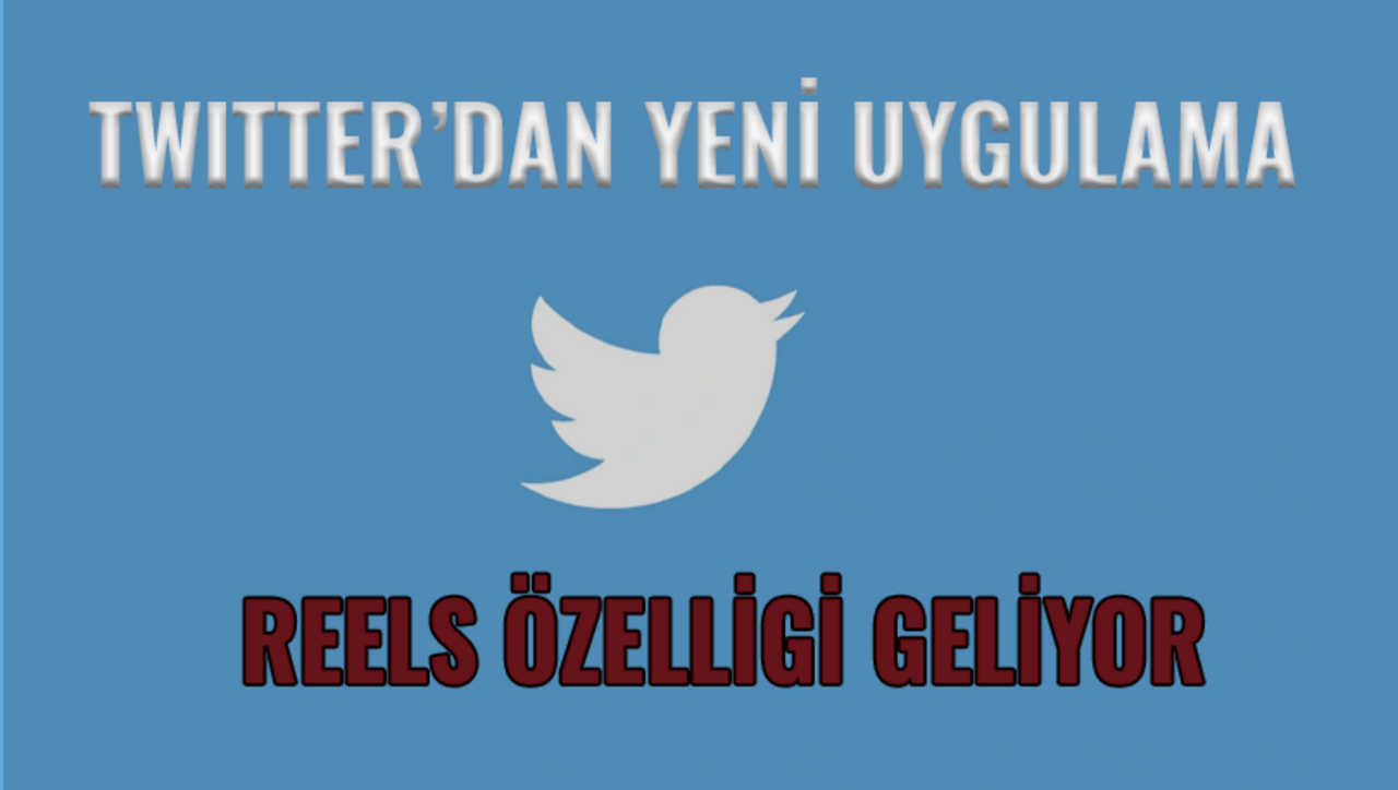 Twitter'dan yeni uygulama; Reels özelliği geliyor!