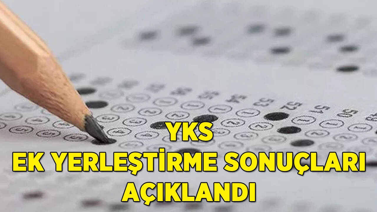 YKS ek yerleştirme sonuçları açıklandı